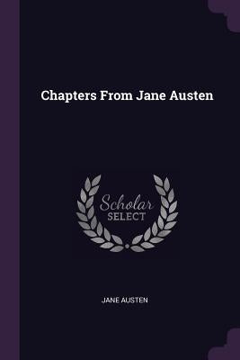 Chapters from Jane Austen by Austen, Jane