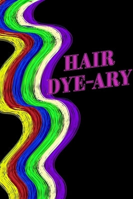 Hair Colour Log Book - Hair Dye-ary by Mantablast