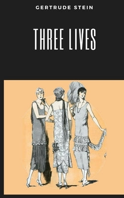 Three Lives by Stein, Gertrude