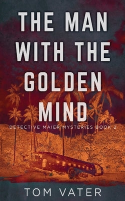 The Man With The Golden Mind by Vater, Tom