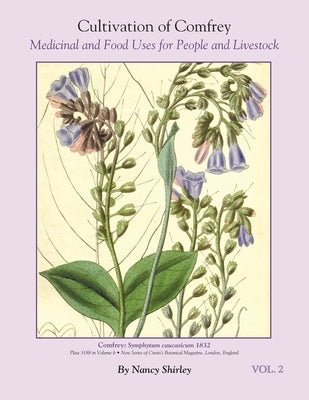 Cultivation of Comfrey; Medicinal and Food Uses for People and Livestock by Shirley, Nancy