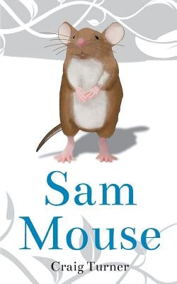 Sam Mouse by Turner, Craig Andrew