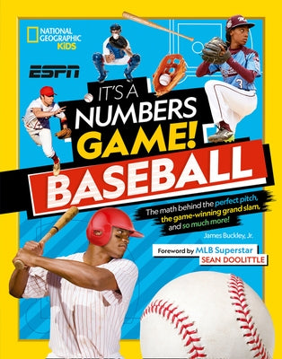 It's a Numbers Game! Baseball: The Math Behind the Perfect Pitch, the Game-Winning Grand Slam, and So Much More! by Buckley Jr, James