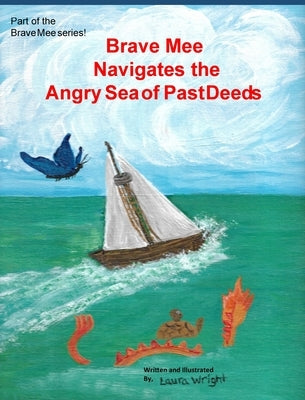 Brave Mee Navigates the Angry Sea of Past Deeds: Angry Sea of Past Deeds by Wright, Laura