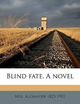 Blind Fate. a Novel Volume 3 by Alexander