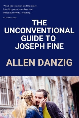 The Unconventional Guide to Joseph Fine by Danzig, Allen