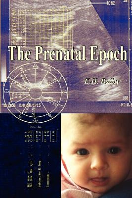 The Prenatal Epoch by Bailey, E. H.