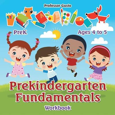 Prekindergarten Fundamentals Workbook - PreK - Ages 4 to 5 by Gusto