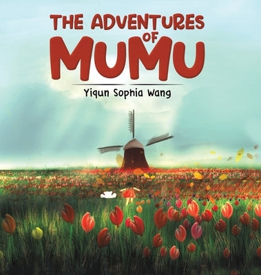 The Adventures of Mumu by Wang, Yiqun Sophia