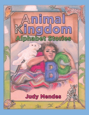 Animal Kingdom Alphabet Stories by Mendes, Judy