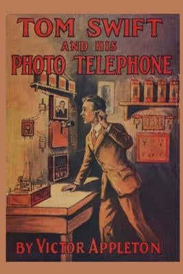 Tom Swift and his Photo Telephone by Appleton, Victor