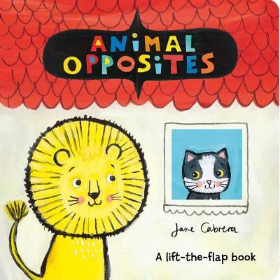 Animal Opposites by Cabrera, Jane