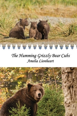 The Humming Grizzly Bear Cubs by Lionheart, Amelia