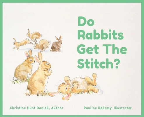 Do Rabbits Get The Stitch? by Daniell, Christine Hunt