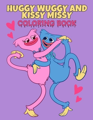 Huggy Wuggy And Kissy Missy Coloring book: 60 Pages of High Quality Coloring Designs For Kids And Adults Puppy Playtime Book - Friday Night Funkin - F by Huggy Wuggy, Kissy Missy