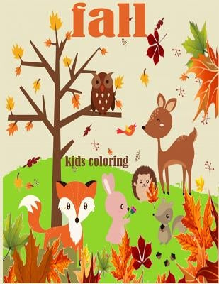 Fall Kids Coloring ( Coloring book for kids): Fall coloring book for kids, toddler by Green, J.