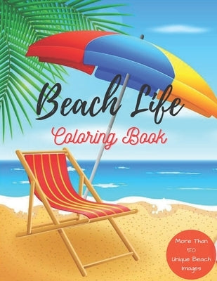 Beach Life Coloring Book: An Adult Coloring Book Featuring Fun and Relaxing Beach Vacation Scenes, Peaceful Ocean Landscapes and Beautiful Summe by Ricard, Marcia