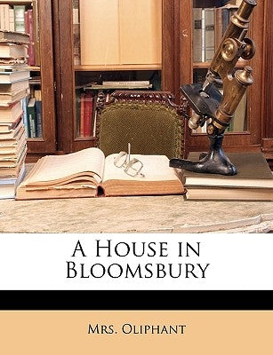 A House in Bloomsbury by Oliphant