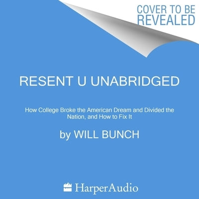 After the Ivory Tower Falls: How College Broke the American Dream and Divided the Nation, and How to Fix It by Bunch, Will