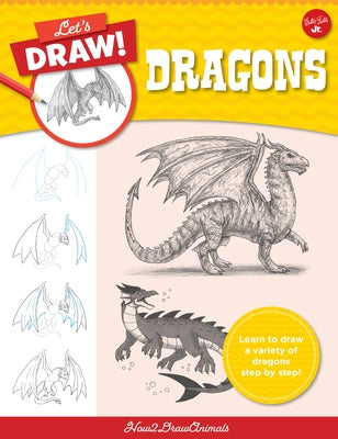 Let's Draw Dragons: Learn to Draw a Variety of Dragons Step by Step! by How2drawanimals