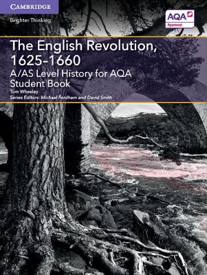 A/As Level History for Aqa the English Revolution, 1625-1660 Student Book by Wheeley, Tom