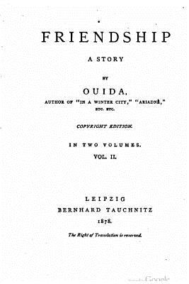 Friendship, A story - Vol. II by Ouida