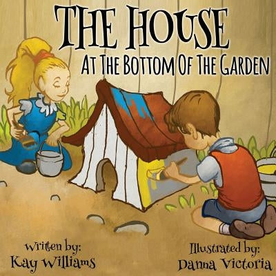 The House At The Bottom Of The Garden by Williams, Kay