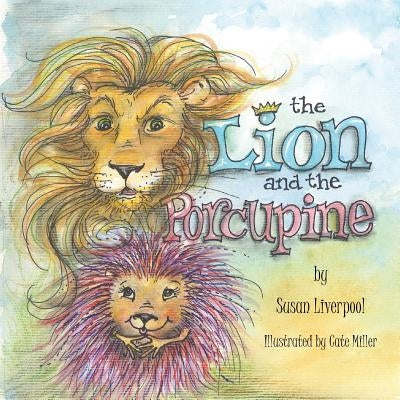 The Lion and the Porcupine by Liverpool, Susan