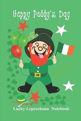 Happy Paddy's Day 2019: Lucky Leprechaun Notebook by Book, Shayley Stationery