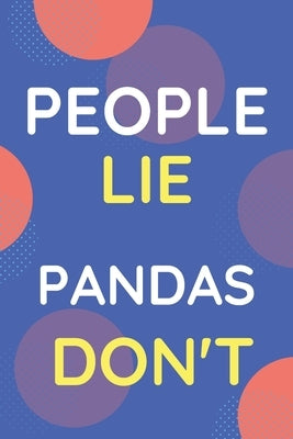 Notebook People Lie Pandas Don't: Funny Blue And White Novelty Notebook Gift For Pandas Lovers by Publisher, Nzspace