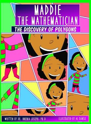 Maddie the Mathematician: The Discovery of Polygons by Joseph, Nnenia