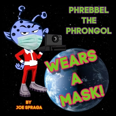 Phrebbel The Phrongol Wears A Mask by Spraga, Joe