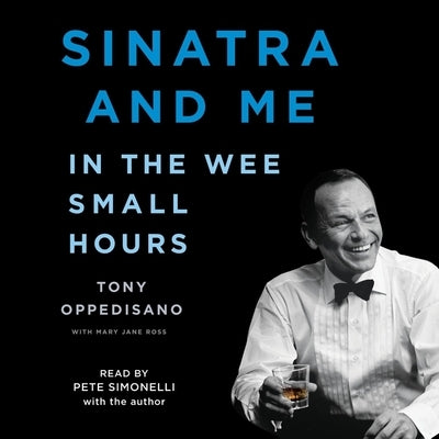 Sinatra and Me: In the Wee Small Hours by Oppedisano, Tony