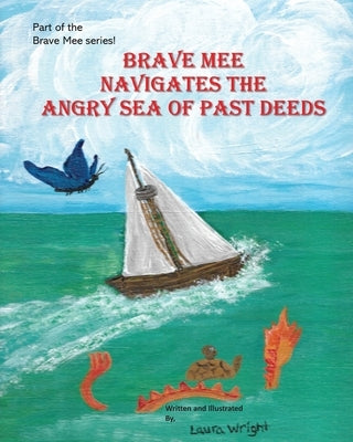 Brave Mee Navigates the Angry Sea of Past Deeds: Angry Sea of Past Deeds by Wright, Laura