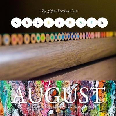 Celebrate August: 31-Days of holidays, celebrations, and educational lessons! by Tokic, Kristin Williams
