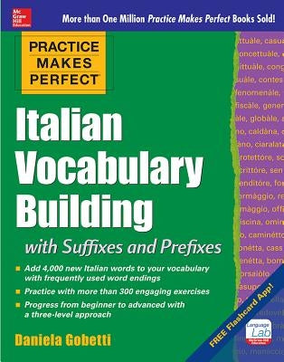 Practice Makes Perfect: Italian Vocabulary Builder by Gobetti, Daniela