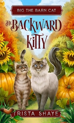 The Backward Kitty by Shaye, Trista