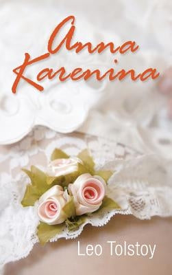 Anna Karenina by Tolstoy, Leo Nikolayevich