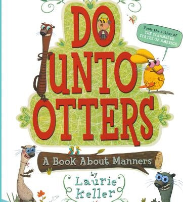 Do Unto Otters: A Book about Manners by Keller, Laurie