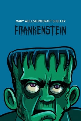 Frankenstein by Shelley, Mary Wollstonecraft