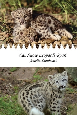 Can Snow Leopard Roar? by Lionheart, Amelia