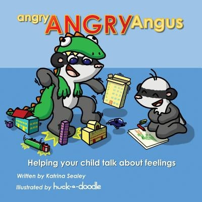 angry, ANGRY Angus: Helping your child talk about feelings by Sealey, Katrina