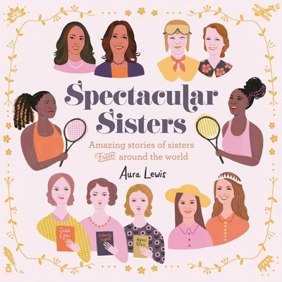 Spectacular Sisters Lib/E: Amazing Stories of Sisters from Around the World by Lewis, Aura