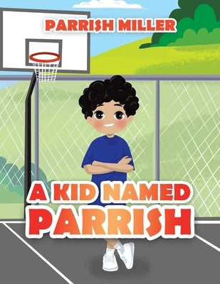 A Kid Named Parrish by Miller, Parrish