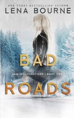 Bad Roads (E&M Investigations, Book 2) by Bourne, Lena