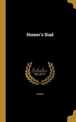 Homer's Iliad by Homer