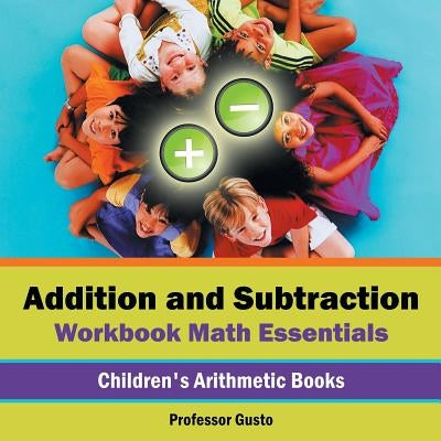 Addition and Subtraction Workbook Math Essentials Children's Arithmetic Books by Gusto