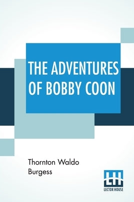 The Adventures Of Bobby Coon by Burgess, Thornton Waldo