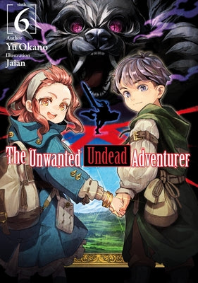 The Unwanted Undead Adventurer (Light Novel): Volume 6 by Okano, Yu