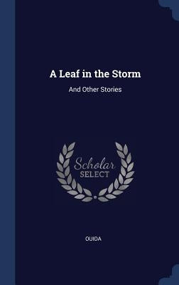 A Leaf in the Storm: And Other Stories by Ouida